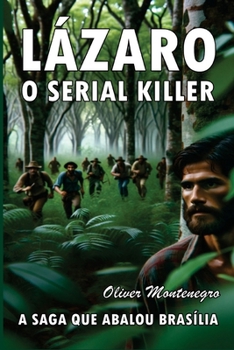 Lázaro, O Serial Killer: A saga que abalou Brasília (Portuguese Edition)