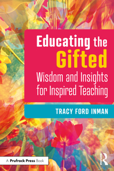 Paperback Educating the Gifted: Wisdom and Insights for Inspired Teaching Book