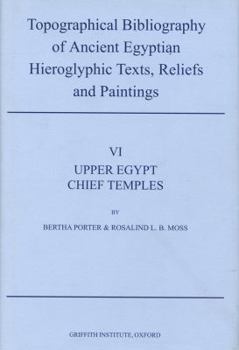 Hardcover Topographical Bibliography of Ancient Egyptian Hieroglyphic Texts, Reliefs and Paintings. Volume VI: Upper Egypt: Chief Temples (Excluding Thebes): Ab Book