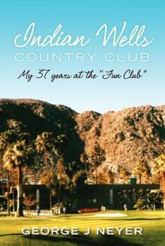 Paperback Indian Wells Country Club: My 37 years at the Fun Club Book