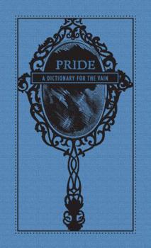 Hardcover Pride: A Dictionary for the Vain Book