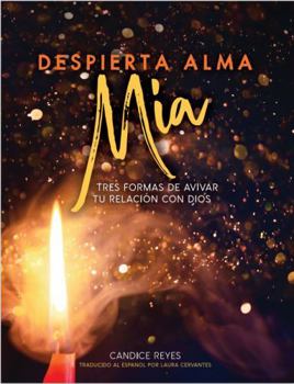 Paperback Despierta ALMA Mía: Tres Formas de Avivar Tu Relación con Dios Book