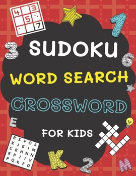 Paperback Sudoku, Word Search and Crossword for Kids: 3 in 1 Sudoku (4x4, 6x6, 8x8 & 9x9 ), Word Search and Crossword Puzzle Book for Kids (With Solutions) Easy Book