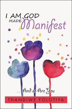 Paperback I Am God Made Manifest: . . . And so Are You Book