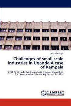 Paperback Challenges of small scale industries in Uganda;A case of Kampala Book