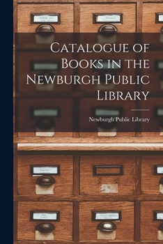 Paperback Catalogue of Books in the Newburgh Public Library [microform] Book