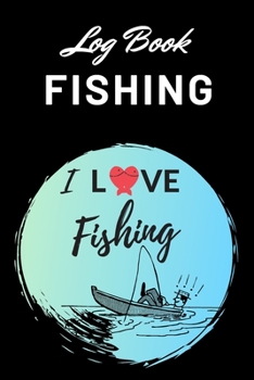 Fishing Journal Log Book: Specialist Fishing Journal for Kids and Adults - Log all of your Fishing Trips - Catches, Location, Companion, Weather, ... ... by, Total Catch of the day and much more.