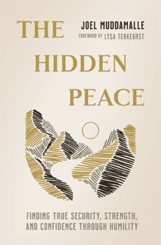 Paperback The Hidden Peace: Finding True Security, Strength, and Confidence Through Humility Book