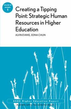 Paperback Creating a Tipping Point: Strategic Human Resources in Higher Education: Ashe Higher Education Report, Volume 38, Number 1 Book