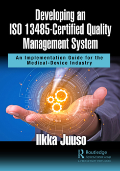 Hardcover Developing an ISO 13485-Certified Quality Management System: An Implementation Guide for the Medical-Device Industry Book