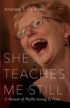 She Teaches Me Still: A Memoir of Phyllis Strong Le Peau