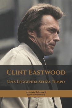 Paperback Clint Eastwood: Una Leggenda Senza Tempo [Italian] Book