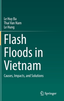 Hardcover Flash Floods in Vietnam: Causes, Impacts, and Solutions Book