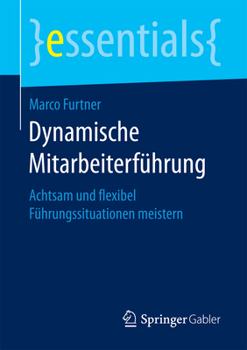 Paperback Dynamische Mitarbeiterführung: Achtsam Und Flexibel Führungssituationen Meistern [German] Book