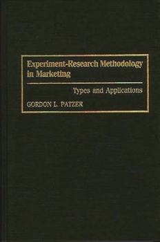 Hardcover Experiment-Research Methodology in Marketing: Types and Applications Book