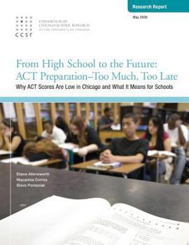Paperback From High School to the Future: ACT Preparation - Too Much, Too Late: Why ACT Scores are Low in Chicago and What It Means for Schools Book