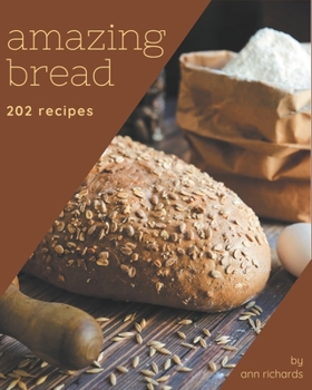 Paperback 202 Amazing Bread Recipes: A Bread Cookbook You Will Love Book