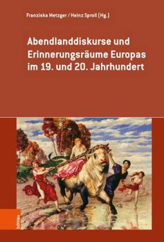 Hardcover Abendlanddiskurse Und Erinnerungsraume Europas Im 19. Und 20. Jahrhundert [German] Book