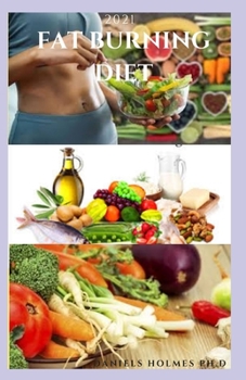 2021 FAT BURNING DIET: Delicious Recipe Guide For fat loss, weight loss, dietting Includes Meal Plan Food List and Getting Started