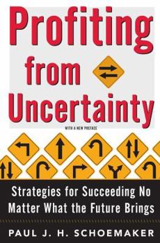 Paperback Profiting from Uncertainty: Strategies for Succeeding No Matter What the Future Brings Book