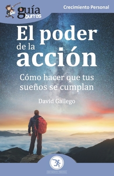 Paperback GuíaBurros El poder de la acción: Cómo hacer que tus sueños se cumplan [Spanish] Book