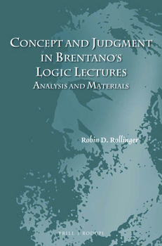 Hardcover Concept and Judgment in Brentano's Logic Lectures: Analysis and Materials Book