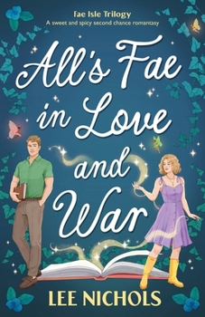 All's Fae in Love and War: A sweet and spicy second chance romantasy (Fae Isle Trilogy)