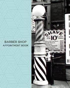 Barber Shop Appointment Book : Daily Appointment Book Planner/Organizer. 8 X10 Size, 2 Columns, 120 Pages. Perfect for Barber Shops, Beauty Salons, and Other Professionals Who Take Appointments