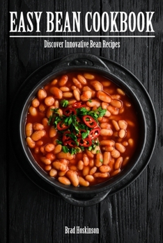 Paperback Easy Bean Cookbook: Discover Innovative Bean Recipes Book