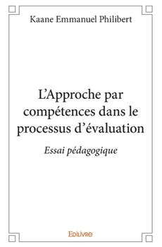 Paperback L'Approche par compétences dans le processus d'évaluation: Essai pédagogique [French] Book