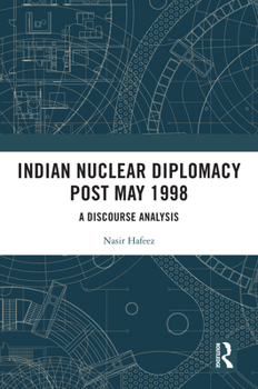 Hardcover Indian Nuclear Diplomacy Post May 1998: A Discourse Analysis Book