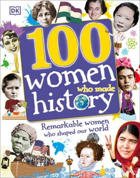 Hardcover 100 Women Who Made History: Remarkable Women Who Shaped Our World Book