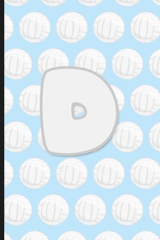 D: Vollyball Monogram Initial Letter D Notebook | 6" x 9" - 120 pages, Wide Ruled| Sports, Athlete, School Notebook