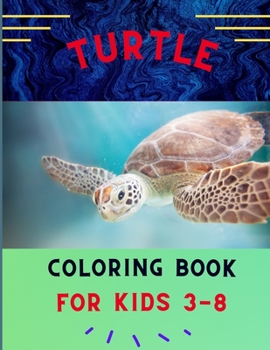 Turtle coloring book for kids 3-8: Funny & easy turtle coloring book for kids, toddlers, boys & girls: A fun kid coloring book for beginners: Book for