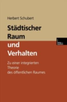 Paperback Städtischer Raum Und Verhalten: Zu Einer Integrierten Theorie Des Öffentlichen Raumes [German] Book