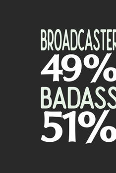 Paperback Broadcaster 49 % BADASS 51 %: Broadcaster Notebook - Broadcaster Journal - 110 SKETCH Paper Pages - 6 x 9 - Handlettering - Logbook Book
