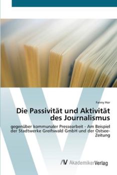 Paperback Die Passivität und Aktivität des Journalismus [German] Book