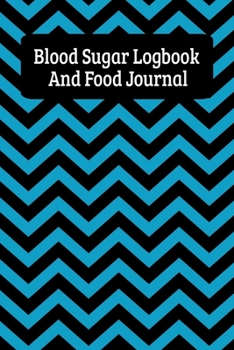 Blood Sugar Logbook And Food Journal: Daily Diabetes Food Diary And Blood Glucose Logbook - Black And Blue Chevron Pattern (6"x9")