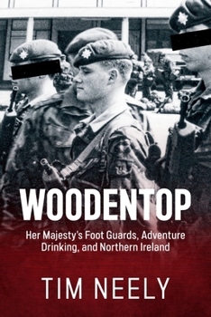 Paperback Woodentop: Her Majesty's Foot Guards, Adventure Drinking, and Northern Ireland Book