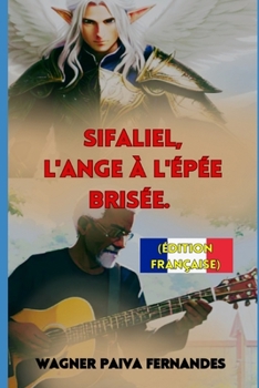 Paperback Sifaliel, L'ange à l'épée brisée: (édition française) [French] Book