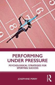 Paperback Performing Under Pressure: Psychological Strategies for Sporting Success Book