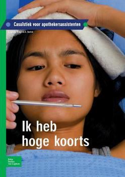 Ik Heb Hoge Koorts: Casuïstiek Voor Apothekersassistenten