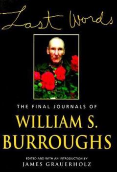 Hardcover Last Words: The Final Journals of William S. Borroughs, November 1996-July 1997 Book