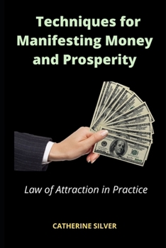 Paperback Techniques for Manifesting Money and Prosperity: Law of Attraction in Practice Book