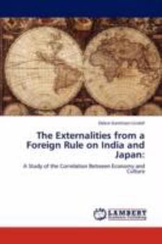 Paperback The Externalities from a Foreign Rule on India and Japan Book