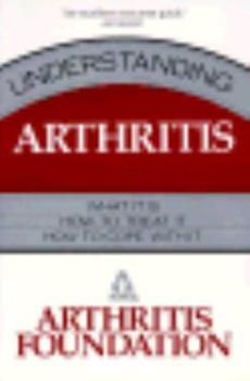 Paperback Understanding Arthritis: What It Is, How to Treat It, How to Cope with It Book