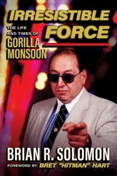 Paperback Irresistible Force: The Life and Times of Gorilla Monsoon Book