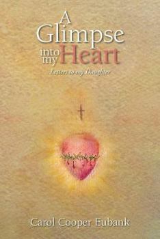Paperback A Glimpse into my Heart: Letters to my daughter Book