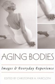 Paperback Aging Bodies: Images and Everyday Experience Book