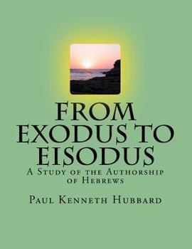 Paperback From Exodus To Eisodus: A Study of the Authorship of Hebrews Book